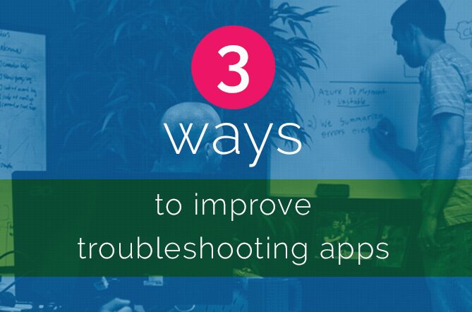 3 Ways to Improve Troubleshooting Exceptions