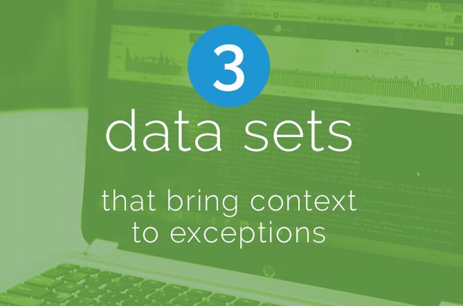3 Data Sets That Bring Context to Exceptions