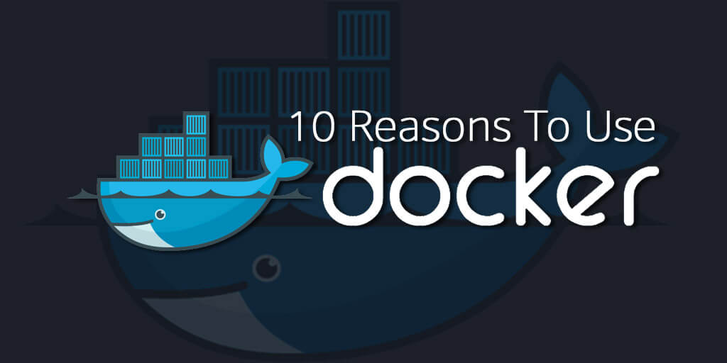 10 Reasons To Use Docker with ASP .Net: Save Time and Resources