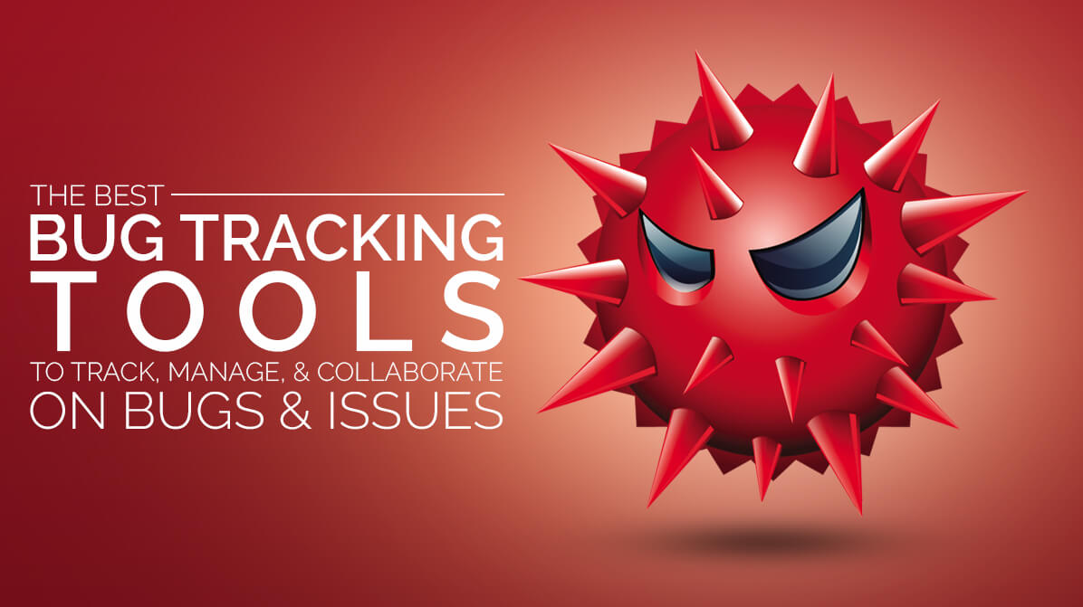 Top Bug Tracking Tools 51 Useful Tools For Tracking And Collaborating On Bugs And Issues For Better Software Development Stackify