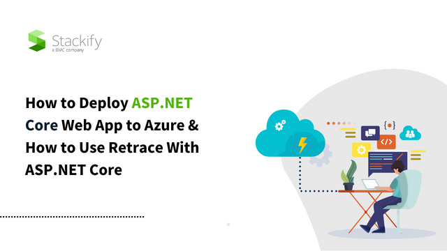 How to Deploy ASP.NET Core Web App to Azure & How to Use Retrace With ASP.NET Core