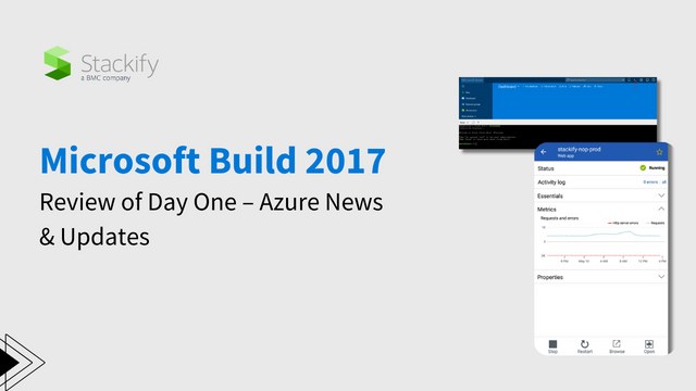 Microsoft Build 2017 Review of Day One – Azure News & Updates