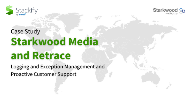 Starkwood Media and Retrace: Logging and Exception Management and Proactive Customer Support