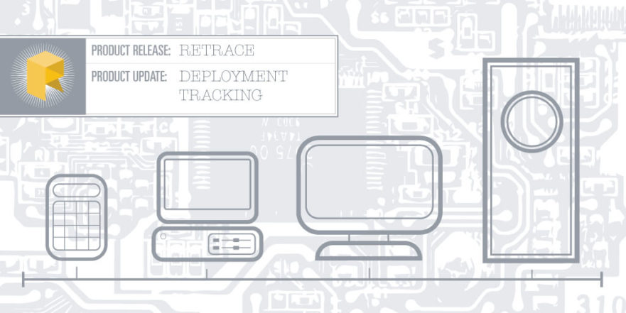 Retrace Product Release: Deployment Tracking