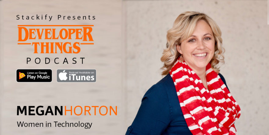 Developer Things #2: Women in Technology with Megan Horton