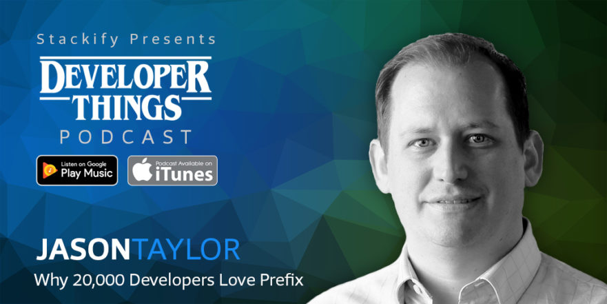 Developer Things Episode 4 feat. Jason Taylor