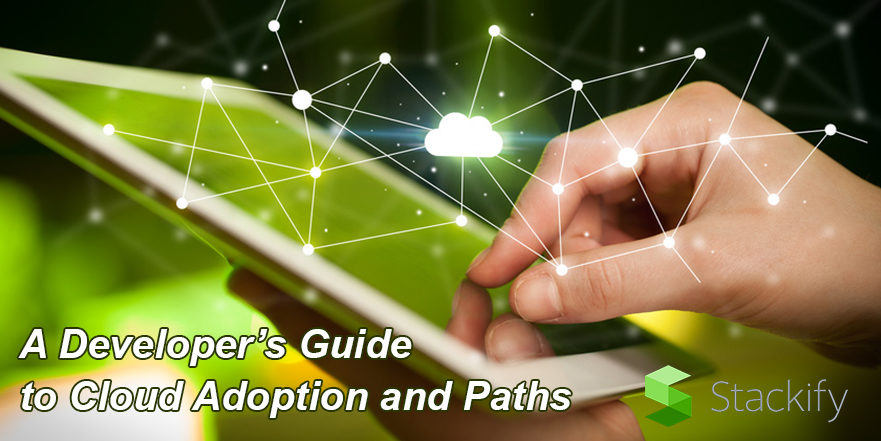 A Developer’s Guide to Cloud Adoption and Paths