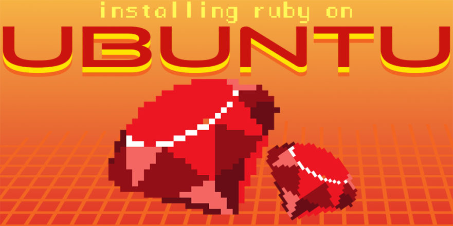 Install Ruby on Ubuntu: Everything You Need to Get Going