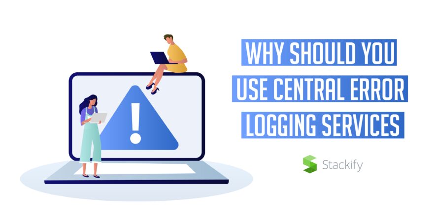 Why you should use Central Error Logging Services