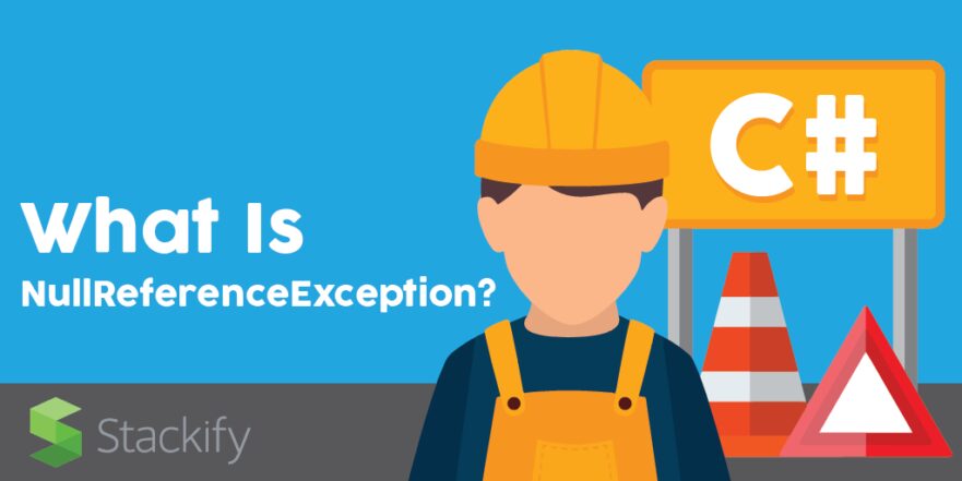 What Is NullReferenceException? Object reference not set to an instance of an object.