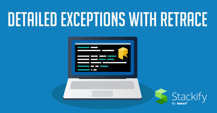 Getting Detailed Exceptions With Retrace