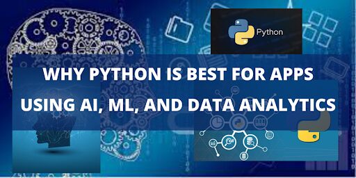 6 Reasons Why Python Is Best for Apps Using AI, ML and Data Analytics