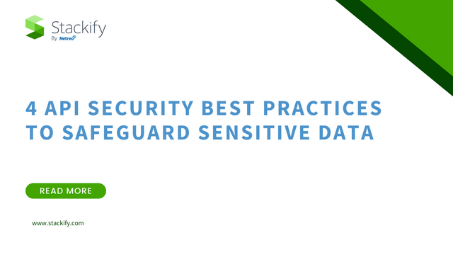 4 API Security Best Practices To Safeguard Sensitive Data