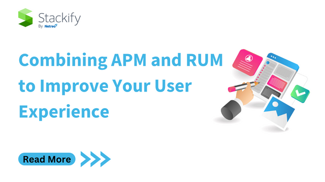 Combining APM and RUM to Improve Your User Experience Stackify