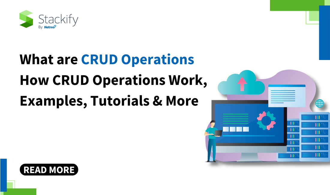 What are CRUD Operations: How CRUD Operations Work, Examples, Tutorials & More