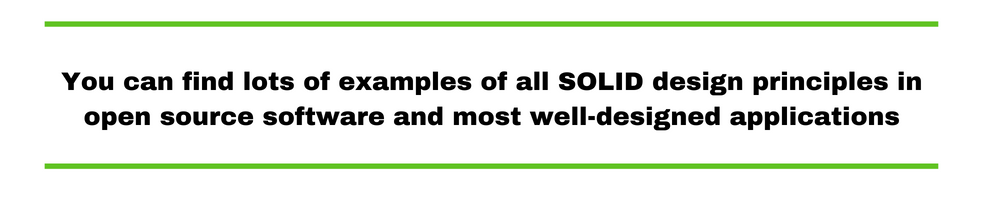 You can find lots of examples of all SOLID design principles in open source software and most well-designed applications.