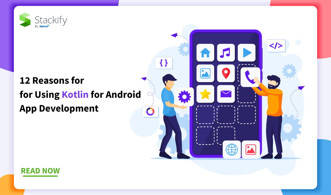 12 Reasons for Using Kotlin for Android App Development