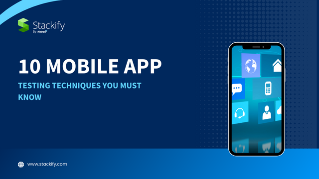 10 Mobile Application Testing Techniques You Must Know