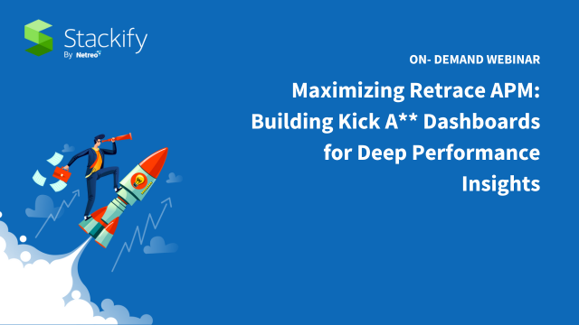 Maximizing Retrace APM: Building Kick A** Dashboards for Deep Performance Insights
