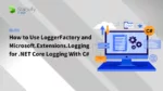 How to Use LoggerFactory and Microsoft.Extensions.Logging for .NET Core Logging With C#