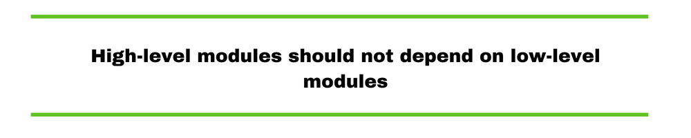 High-level modules should not depend on low-level modules
