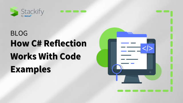 How C# Reflection Works With Code Examples- Stackify