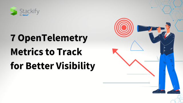 7 OpenTelemetry Metrics to Track for Better Visibility