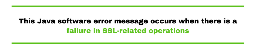 This Java software error message occurs when there is a failure in SSL-related operations